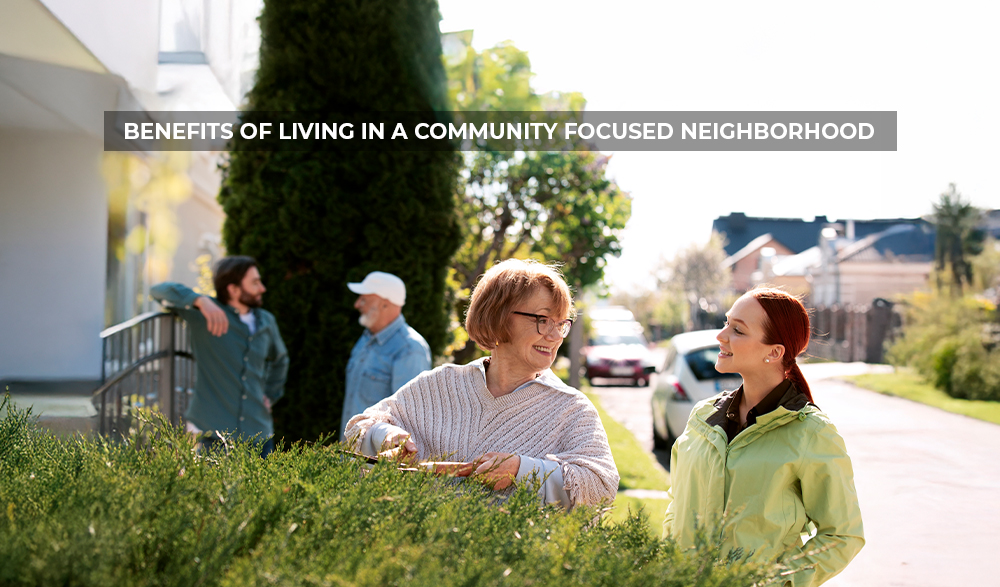 Read more about the article Benefits of Living in a Community Focused Neighborhood